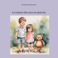 La maison des ours en peluche di René Burkhard, Monica Becker edito da Books on Demand