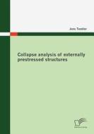Collapse analysis of externally prestressed structures di Jens Tandler edito da Diplomica Verlag