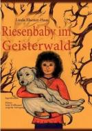 Riesenbaby im Geisterwald di Linda Elsener-Haas edito da Books on Demand