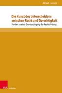 Die Kunst des Unterscheidens zwischen Recht und Gerechtigkeit di Albert Janssen edito da V & R Unipress GmbH