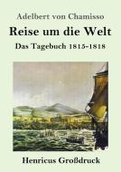 Reise um die Welt (Großdruck) di Adelbert Von Chamisso edito da Henricus