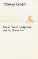Ocean Steam Navigation and the Ocean Post di Thomas Rainey edito da tredition