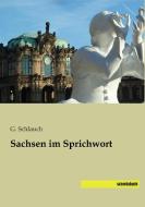 Sachsen im Sprichwort edito da SaxoniaBuch