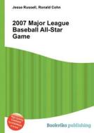 2007 Major League Baseball All-star Game di Jesse Russell, Ronald Cohn edito da Book On Demand Ltd.