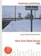 New York State Route 386 di Jesse Russell, Ronald Cohn edito da Book On Demand Ltd.
