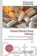 School District Drug Policies di Lambert M. Surhone, Miriam T. Timpledon, Susan F. Marseken edito da Betascript Publishing