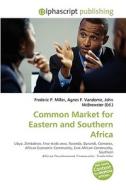 Common Market For Eastern And Southern Africa di #Miller,  Frederic P. Vandome,  Agnes F. Mcbrewster,  John edito da Vdm Publishing House