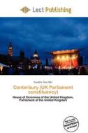 Canterbury (uk Parliament Constituency) edito da Betascript Publishing