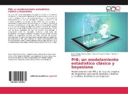 PIB; un modelamiento estadístico clásico y bayesiano di Mario Felipe Garcia Calvo, Diana P. Garcia Reina, Monica T. Gutierrez B. edito da EAE