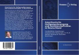 Amerikanische Heiligungsbewegung und Gemeinschaftsbew. in Deutschland di Urs Daniel Schmid edito da Fromm Verlag