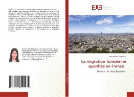La migration tunisienne qualifiée en France di Nesrine Ben Belgacem edito da Éditions universitaires européennes