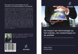 De impact van technologie op het individu, de maatschappij en de politiek di Iulian Chifu, Lavinia Savu edito da Uitgeverij Onze Kennis