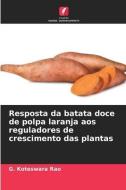 Resposta da batata doce de polpa laranja aos reguladores de crescimento das plantas di G. Koteswara Rao edito da Edições Nosso Conhecimento