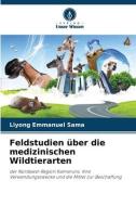 Feldstudien über die medizinischen Wildtierarten di Liyong Emmanuel Sama edito da Verlag Unser Wissen