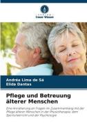 Pflege und Betreuung älterer Menschen di Andréa Lima de Sá, Elida Dantas edito da Verlag Unser Wissen