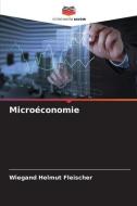 Microéconomie di Wiegand Helmut Fleischer edito da Editions Notre Savoir