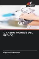 IL CREDO MORALE DEL MEDICO di Nigora Akhmedova edito da Edizioni Sapienza