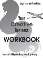 Your Creative Business WORKBOOK di Angie Scarr edito da Frank Fisher