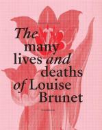 The Many Lives And Deaths Of Louise Brunet edito da Silvana