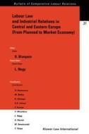 Labour Law and Industrial Relations in Central and Easten Europe (from Planned to a Market Economy): From Planned to a M di Roger Blanpain, L. Nagy edito da WOLTERS KLUWER LAW & BUSINESS