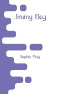 Jimmy Boy di Sophie May edito da Alpha Editions