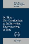 On Time - New Contributions to the Husserlian Phenomenology of Time edito da Springer Netherlands