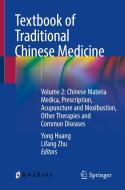 Textbook of Traditional Chinese Medicine: Volume 2: Chinese Materia Medica, Prescription, Acupuncture and Moxibustion, Other Therapies and Common Dise edito da SPRINGER NATURE
