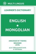 English-Mongolian Learner's Dictionary (Arranged By Themes, Beginner Level) di Linguis Multi Linguis edito da Independently Published