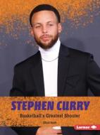Stephen Curry: Basketball's Greatest Shooter di Elliott Smith edito da LERNER PUBN