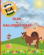 "Have YOU Seen?" Glen The Galloway Goat? di Michael Howe edito da Independently Published