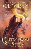 Queen of Song and Souls di C.L. Wilson edito da HarperCollins Publishers Inc