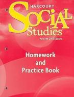 Harcourt Social Studies: Ancient Civilizations Homework and Practice Book di Hsp edito da Hmh School