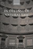 In Defense of Natural Law di Robert P. George edito da OUP Oxford