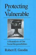 Protecting the Vulnerable di Robert E. Goodin edito da University of Chicago Press