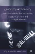 Geography and Memory di Owain Jones, Joanne Garde-Hansen edito da Palgrave Macmillan