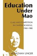 Unger, J: Education Under Mao di Jonathan Unger edito da Columbia University Press