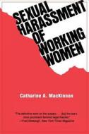 MacKinnon, C: Sexual Harassment of Working Women di Catharine A. MacKinnon edito da Yale University Press