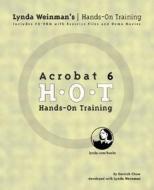 Adobe Acrobat 6 Hands-On Training di Garrick Chow, Lynda Weinman edito da Peachpit Press