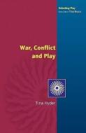 War, Conflict and Play di Hyder edito da OPEN UNIV PR
