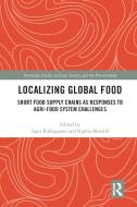 Localizing Global Food di Agni Kalfagianni, Sophia Skordili edito da Taylor & Francis Ltd