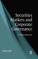 Securities Markets And Corporate Governance di Yuwa Wei edito da Taylor & Francis Ltd