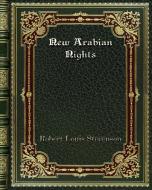 New Arabian Nights di Robert Louis Stevenson edito da Blurb
