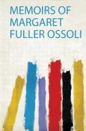 Memoirs of Margaret Fuller Ossoli edito da HardPress Publishing