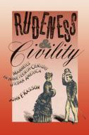 Rudeness and Civility di John F. Kasson edito da Farrar, Strauss & Giroux-3PL