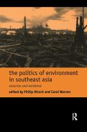 The Politics of Environment in Southeast Asia di Philip Hirsch edito da Routledge