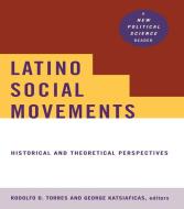Latino Social Movements di Rodolfo D. Torres edito da Routledge