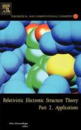 Relativistic Electronic Structure Theory Part 2: Applications edito da ELSEVIER
