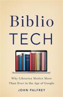 BiblioTech di John Palfrey edito da INGRAM PUBLISHER SERVICES US