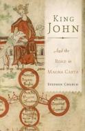 King John: And the Road to Magna Carta di Stephen Church edito da BASIC BOOKS