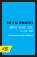 Paris As Revolution di Priscilla Parkhurst Ferguson edito da University Of California Press